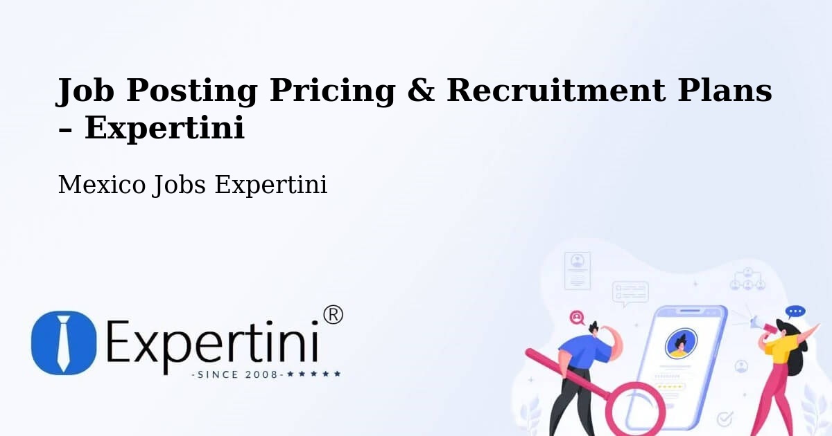 Job Posting Pricing & Recruitment Plans – El Rucio - El Rucio, Mexico Jobs Expertini
